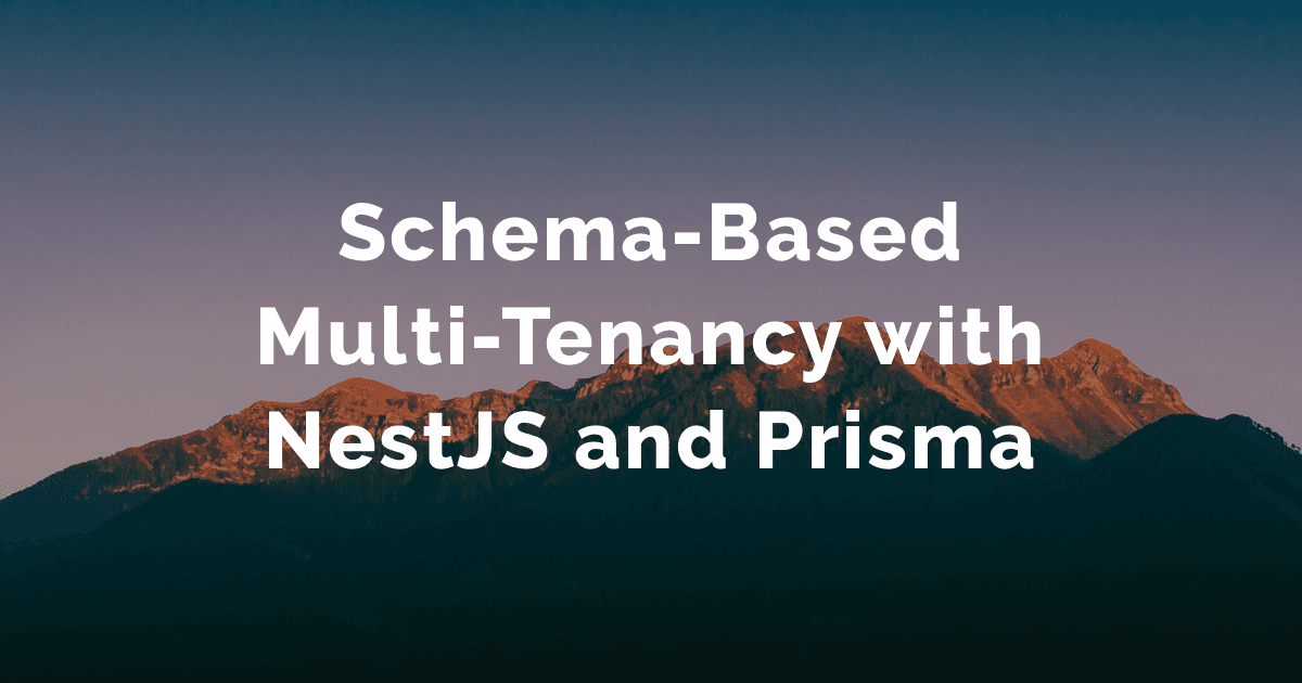Schema-Based Multi-Tenancy with NestJS and Prisma